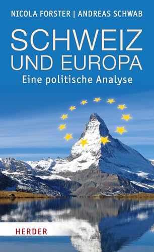 Schweiz und Europa: Eine politische Analyse von Verlag Herder